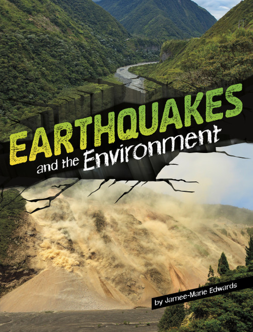 Earthquakes and the Environment by Jamee-Marie Edwards, 9781669071006