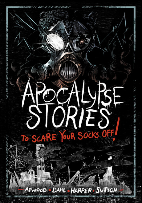 Apocalypse Stories to Scare Your Socks Off! by Michael Dahl, Megan Atwood, Benjamin Harper, Laurie S. Sutton, Andi Espinosa, 9781669071976
