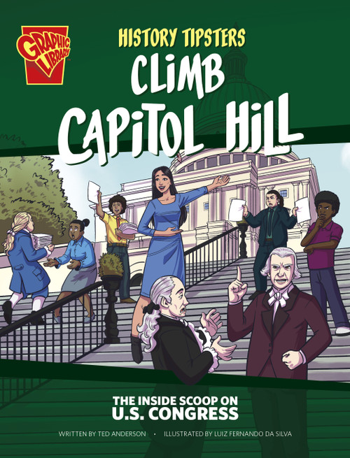 History Tipsters Climb Capitol Hill (The Inside Scoop on U.S. Congress) by Ted Anderson, Luiz Fernando Da Silva, 9781669076223