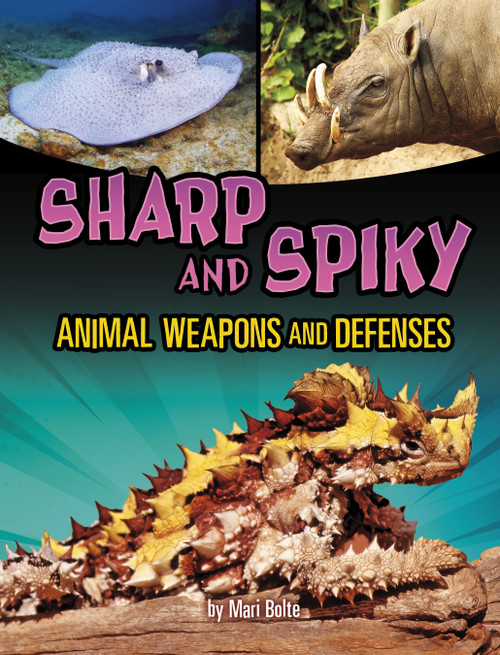 Sharp and Spiky Animal Weapons and Defenses - 9781669078241 by Mari Bolte, 9781669078241