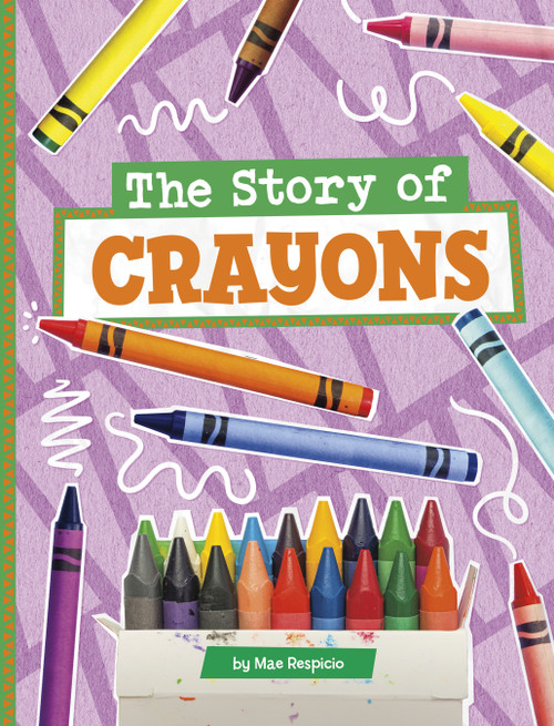 The Story of Crayons by Mae Respicio, 9780756582098