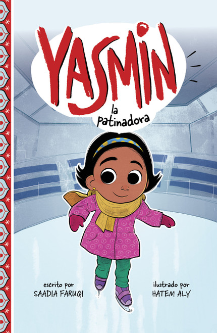 Yasmin la patinadora (Yasmin the Ice Skater) (Spanish Edition) - 9781484697184 by Saadia Faruqi, Hatem Aly, 9781484697184