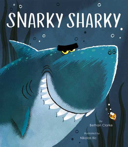 Snarky Sharky - 9781664300644 by Bethan Clarke, Nikolas Ilic, 9781664300644