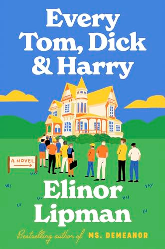 Every Tom, Dick & Harry (A Novel) by Elinor Lipman, 9780063322257
