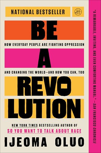 Be a Revolution (How Everyday People Are Fighting Oppression and Changing the World-and How You Can, Too) - 9780063140196 by Ijeoma Oluo