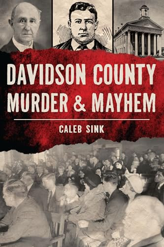 Davidson County Murder & Mayhem by Caleb Sink, 9781467157384