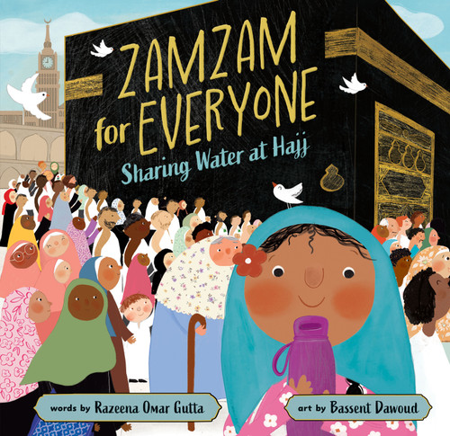 Zamzam for Everyone (Sharing Water at Hajj) by Razeena Omar Gutta, Bassent Dawoud, 9798888592366