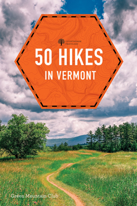 50 Hikes in Vermont (Walks, Hikes, and Overnights in the Green Mountain State) by Green Mountain Club, 9781682688878