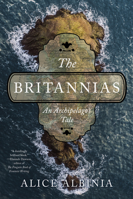 The Britannias (An Archipelago's Tale) - 9781324105145 by Alice Albinia, 9781324105145