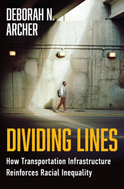 Dividing Lines (How Transportation Infrastructure Reinforces Racial Inequality) by Deborah N. Archer, 9781324092131
