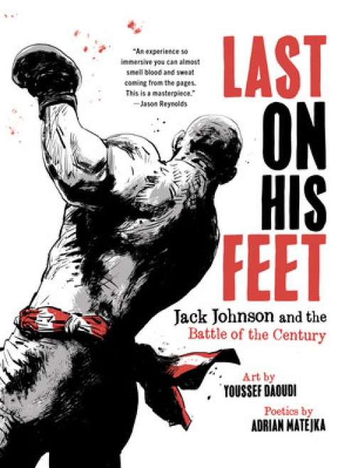 Last on His Feet (Jack Johnson and the Battle of the Century) - 9781324096139 by Youssef Daoudi, Adrian Matejka
