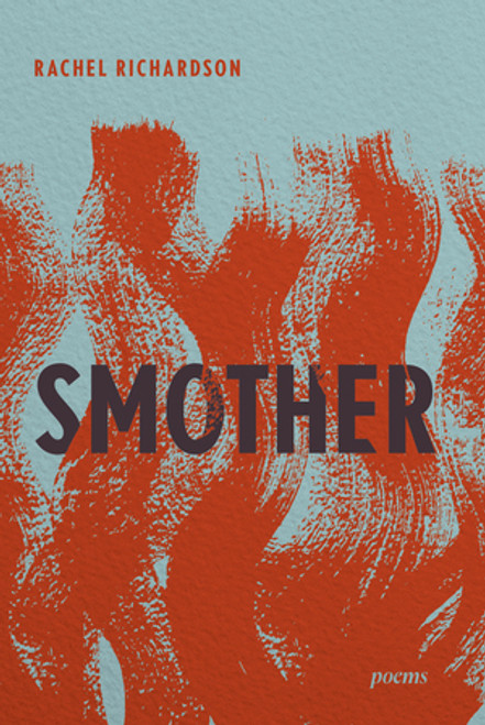 Smother (Poems) by Rachel Richardson, 9781324086109