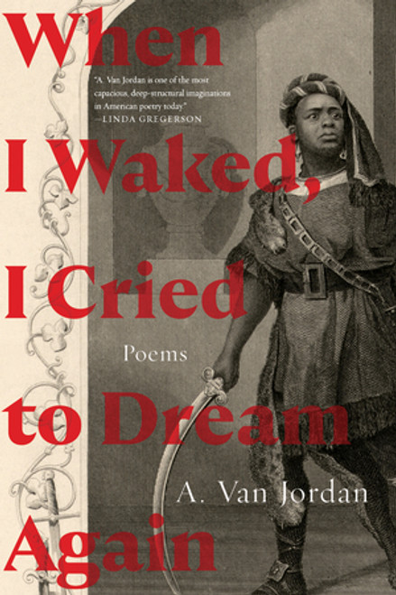 When I Waked, I Cried To Dream Again (Poems) - 9781324105169 by A. Van Jordan, 9781324105169