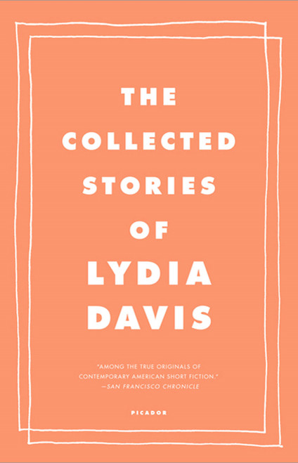 The Collected Stories of Lydia Davis by Lydia Davis, 9780312655396