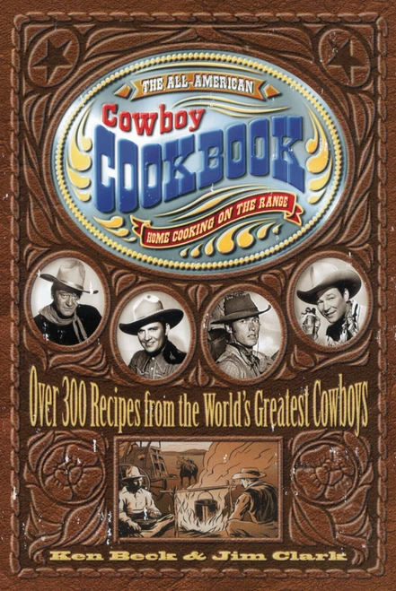 The All-American Cowboy Cookbook by Ken Beck, Jim Clark, 9781558533653