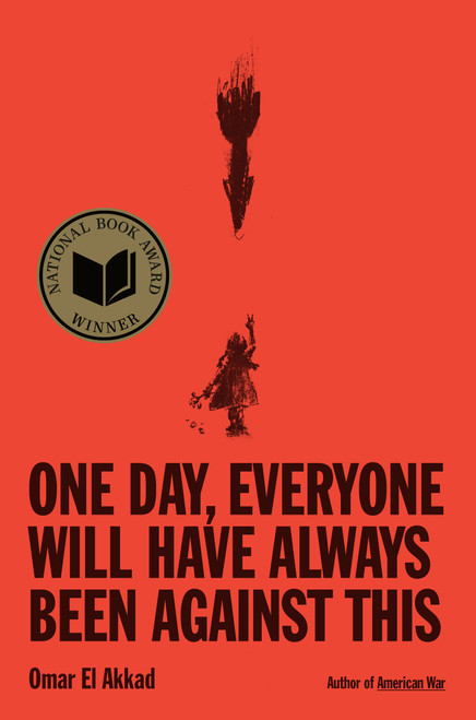 One Day, Everyone Will Have Always Been Against This: National Book Award by Omar El Akkad, 9780593804148