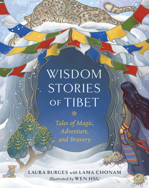 Wisdom Stories of Tibet (Tales of Magic, Adventure, and Bravery) by Laura Burges, Lama Chonam, Wen Hsu, 9781645471561