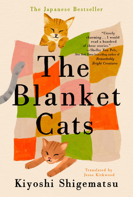 The Blanket Cats by Kiyoshi Shigematsu, Jesse Kirkwood, 9780593852699