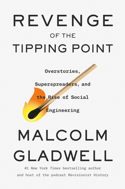 Revenge of the Tipping Point (Overstories, Superspreaders, and the Rise of Social Engineering) by Malcolm Gladwell, 9780316575805