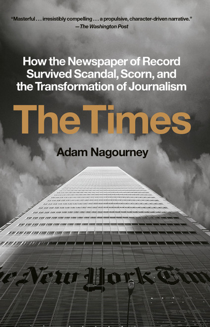 The Times (How the Newspaper of Record Survived Scandal, Scorn, and the Transformation of Journalism) - 9780451499370 by Adam Nagourney, 9780451499370