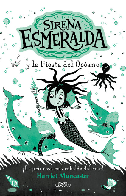 Sirena Esmeralda y la fiesta del océano / Emerald and the Ocean Parade (Spanish Edition) by Harriet Muncaster, 9786073846783