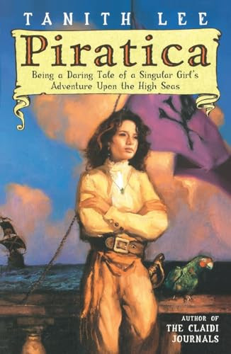 Piratica (Being a Daring Tale of a SIngular Girl's Adventure Upon theHigh Seas) by Tanith Lee, 9780142406441