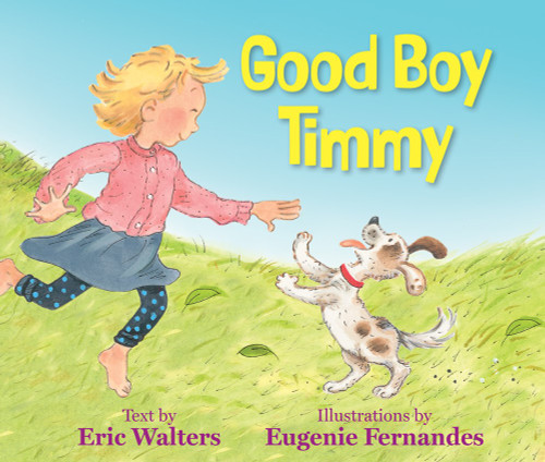Good Boy Timmy by Eric Walters, Eugenie Fernandes, 9781770867369