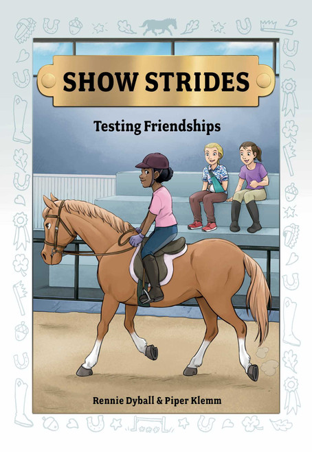 Show Strides Vol. 4 (Testing Friendships) by Rennie Dyball, Piper Klemm, Dolores Okecki, 9781524887988