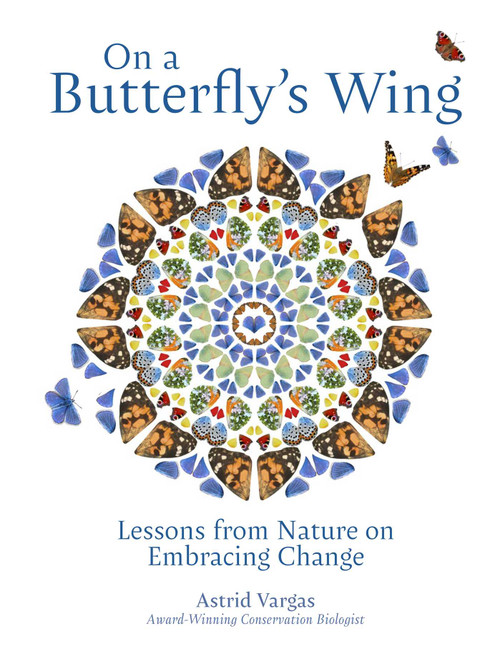 On a Butterfly's Wing (Lessons from Nature on Embracing Change) by Astrid Vargas, 9781524897871