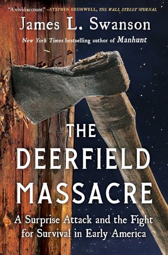 The Deerfield Massacre (A Surprise Attack and the Fight for Survival in Early America) by James L. Swanson, 9781501108174