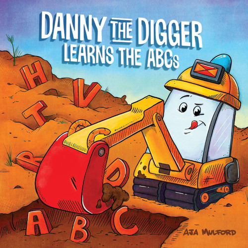 Danny the Digger Learns the ABCs (Practice the Alphabet with Bulldozers, Cranes, Dump Trucks, and more Construction Site Vehicles!) by Aja Mulford, 9781646047871