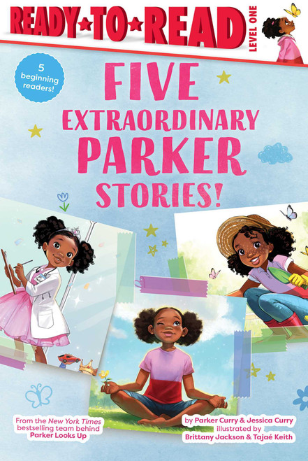 Five Extraordinary Parker Stories! (Parker Dresses Up; Your Friend, Parker; Parker Grows a Garden; Parker's Big Feelings; Parker's Slumber Party) by Parker Curry, Jessica Curry, Brittany Jackson, Tajae Keith, 9781665963220