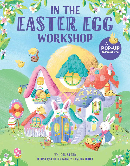 In the Easter Egg Workshop (A Pop-Up Adventure) by Joel Stern, Nancy Leschnikoff, 9781665966580