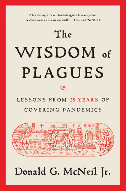 The Wisdom of Plagues (Lessons from 25 Years of Covering Pandemics) - 9781668001400 by Donald G. McNeil, 9781668001400