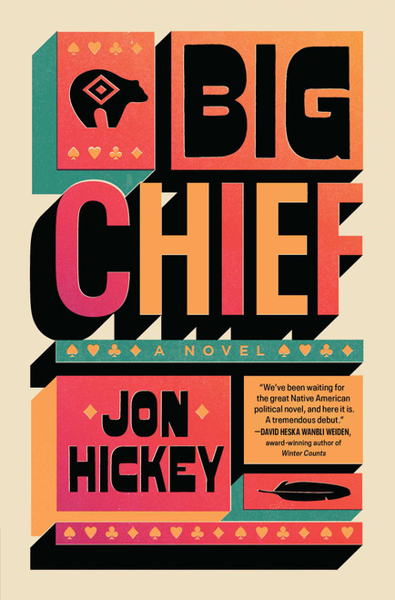 Big Chief (A Novel) by Jon Hickey, 9781668046463