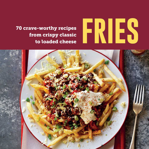 Fries (70 crave-worthy recipes from crispy classic to loaded cheese) by Ryland Peters & Small, 9781788796736