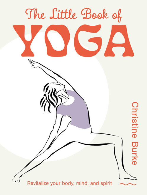 The Little Book of Yoga (Revitalize your body, mind, and spirit) by Christine Burke, 9781800654006