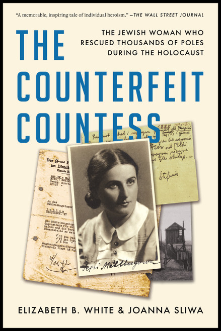 The Counterfeit Countess (The Jewish Woman Who Rescued Thousands of Poles During the Holocaust) - 9781982189136 by Elizabeth B. White, Joanna Sliwa