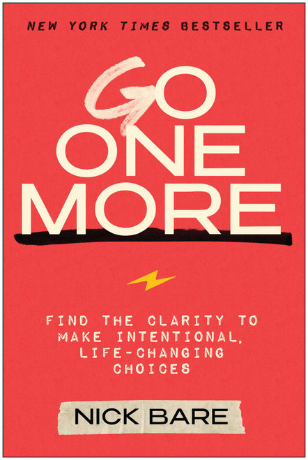 Go One More (Find the Clarity to Make Intentional, Life-Changing Choices) by Nick Bare, 9781637746219