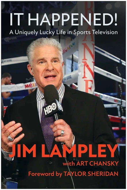 It Happened! (A Uniquely Lucky Life in Sports Television) by Jim Lampley, Art Chansky, Taylor Sheridan, 9781637746431