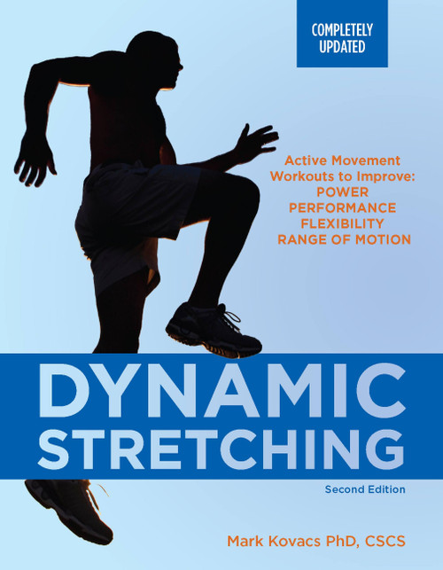 Dynamic Stretching (Active Movement Workouts to Improve Power, Performance, Flexibility, and Range of Motion, Second Edition) by Mark Kovacs, 9781646047734