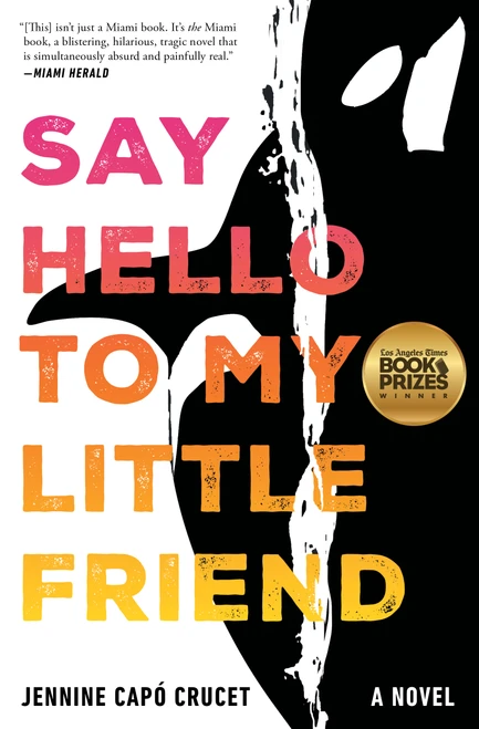 Say Hello to My Little Friend (A Novel) - 9781668023334 by Jennine Capó Crucet