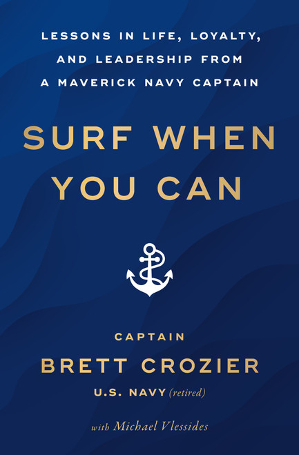 Surf When You Can (Lessons in Life, Loyalty, and Leadership from a Maverick Navy Captain) - 9781982191016 by Brett Crozier, Michael Vlessides