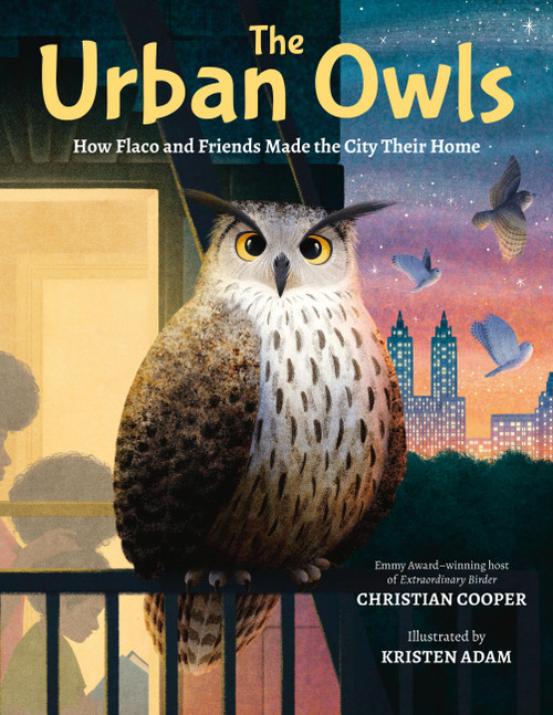 The Urban Owls (How Flaco and Friends Made the City Their Home) by Christian Cooper, Kristen Adam, 9780316583572