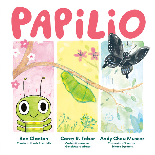 Papilio by Ben Clanton, Corey R. Tabor, Andy Chou Musser, Ben Clanton, Corey R. Tabor, Andy Chou Musser, 9780593693254