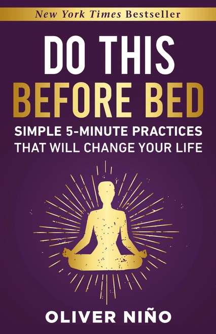 Do This Before Bed (Simple 5-Minute Practices That Will Change Your Life) by Oliver Nino, 9781401980030