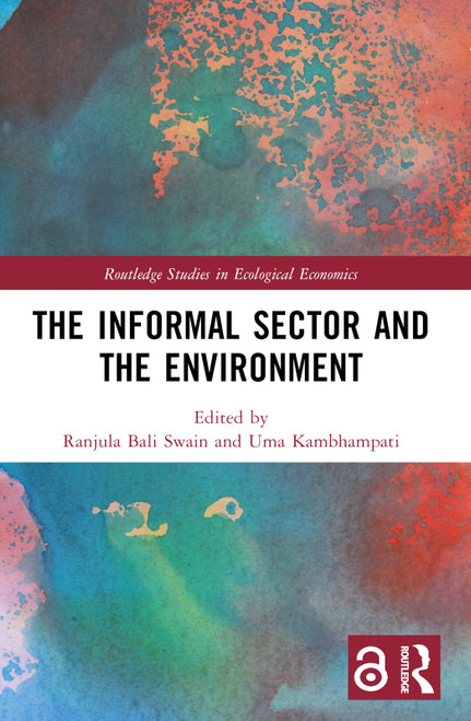 The Informal Sector and the Environment by Ranjula Bali Swain, Uma Kambhampati, 9781032122687
