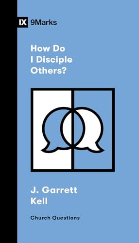 How Do I Disciple Others? by J. Garrett Kell, 9781433596094