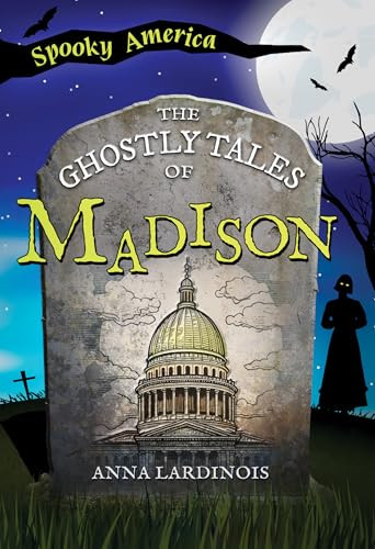 The Ghostly Tales of Madison by Anna Lardinois, 9781467197748
