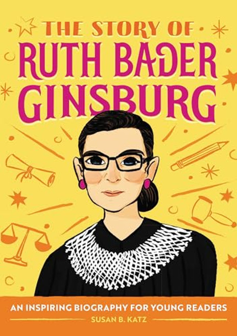 The Story of Ruth Bader Ginsburg (An Inspiring Biography for Young Readers) by Susan B. Katz, 9781646110117